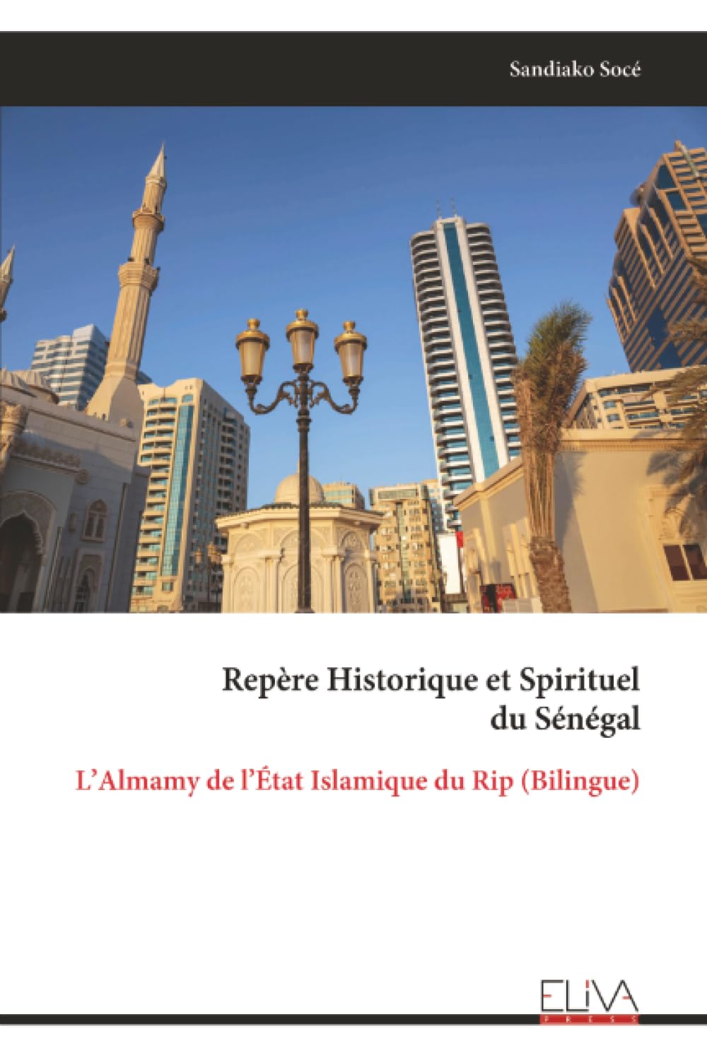 Repère Historique et Spirituel du Sénégal: L’Almamy de l’État Islamique du Rip (Bilingue)