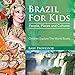 Brazil For Kids: People, Places and Cultures - Children Explore The World Books