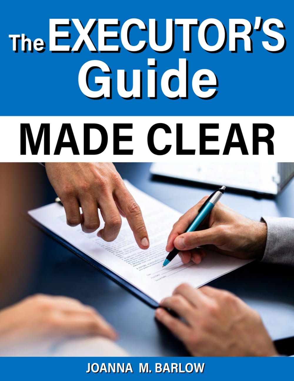 THE EXECUTOR’S GUIDE MADE CLEAR: A Practical and Compassionate Roadmap to Settling an Estate without Confusion or Overwhelm