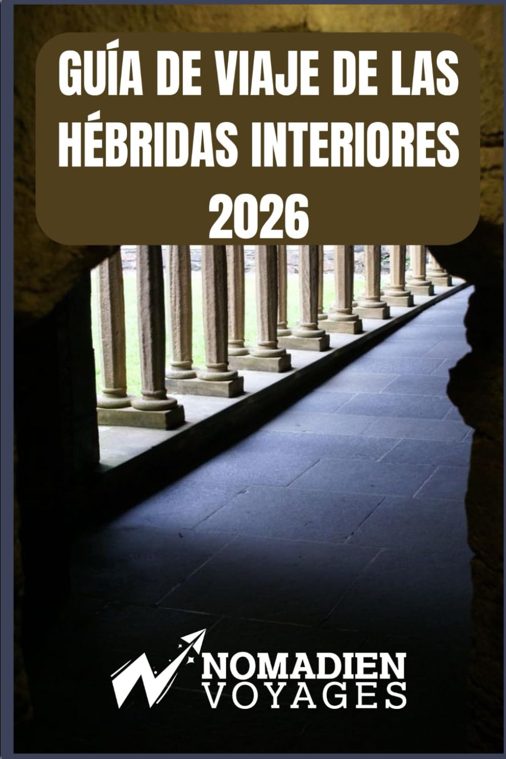 Guía De Viaje De Las Hébridas Interiores 2026: Un compañero práctico y de temporada para las islas, islotes y paraísos ocultos del oeste de Escocia.