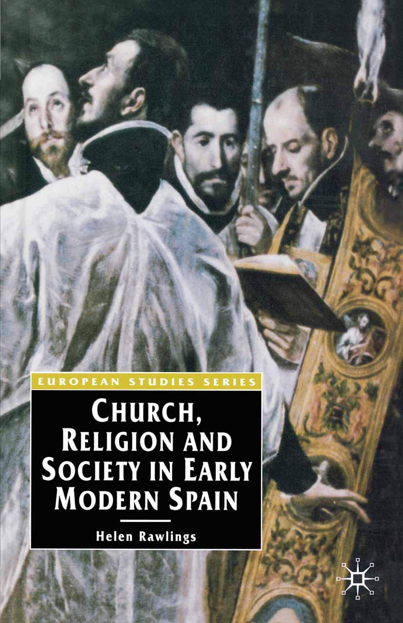 Church, Religion and Society in Early Modern Spain: 1 (Europe in Transition: The NYU European Studies Series)