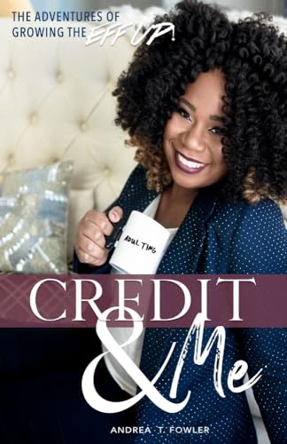 Credit & Me: The Adventures of Growing the Eff Up (1)