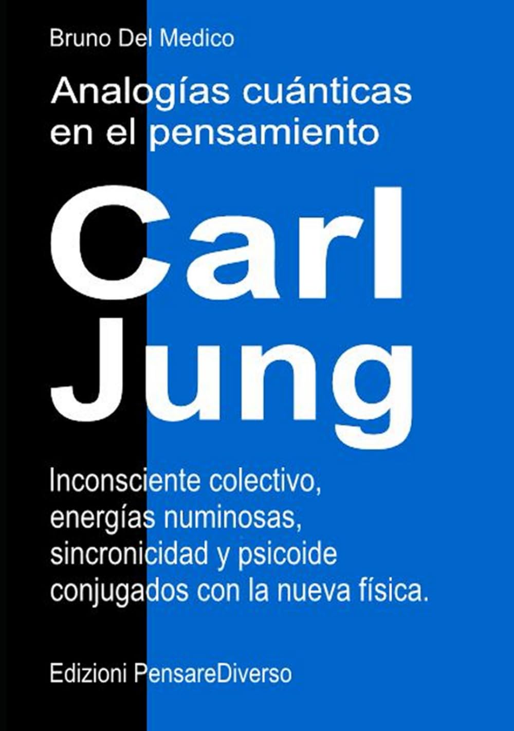 Analogías cuánticas en el pensamiento de Carl Jung.: Inconsciente colectivo, energías numinosas, sincronicidad y psicoide conjugados con la nueva ... de Bruno Del Medico en español.)
