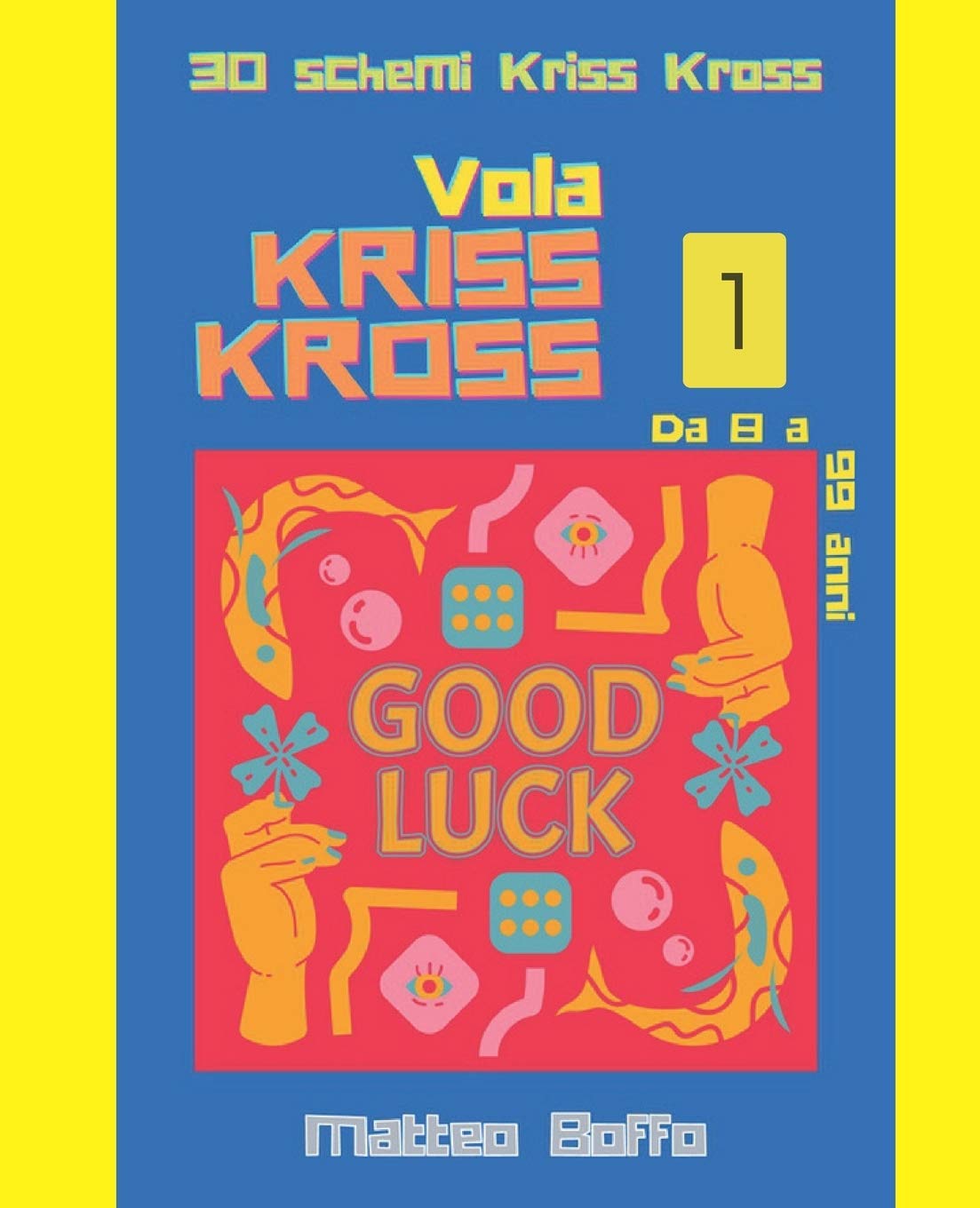 Vola Kriss Kross: 30 schemi Kriss Kross che ti faranno divertire e imparare parole nuove. Ogni schema è costruito su argomenti scelti.: 1
