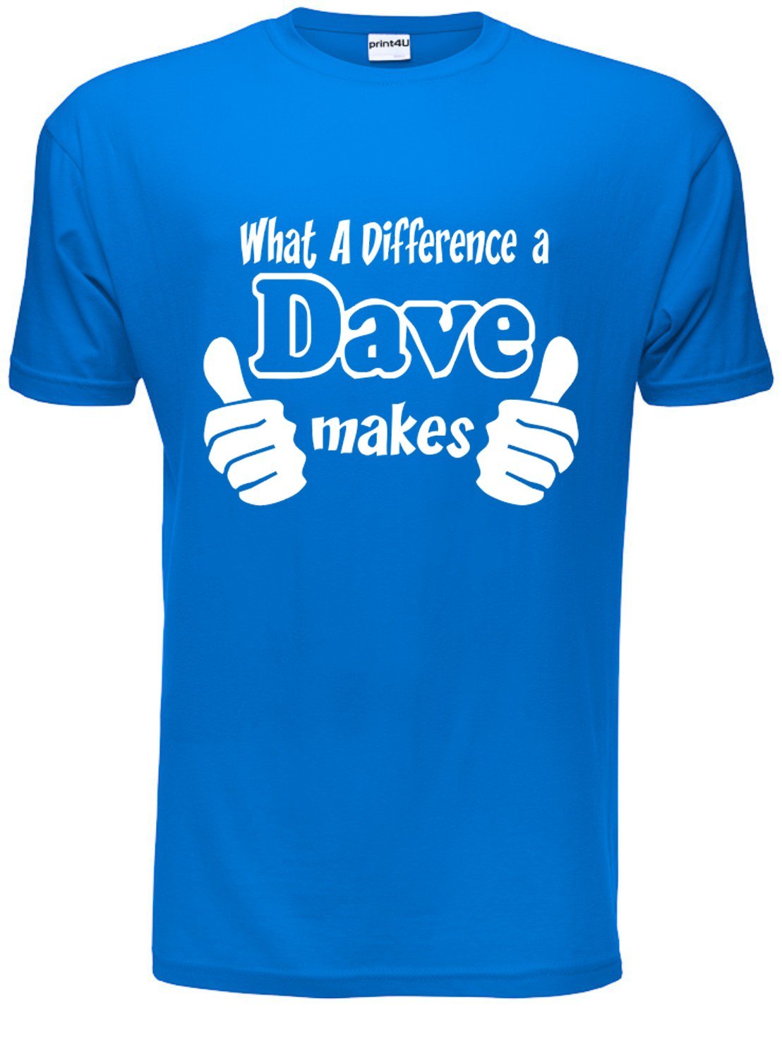 Print4U What A Difference A Dave Makes Mens Unisex T-Shirt Large Blue