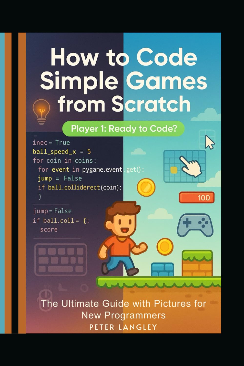 HOW TO CODE SIMPLE GAMES FROM SCRATCH: The Ultimade Guide with Pictures ...