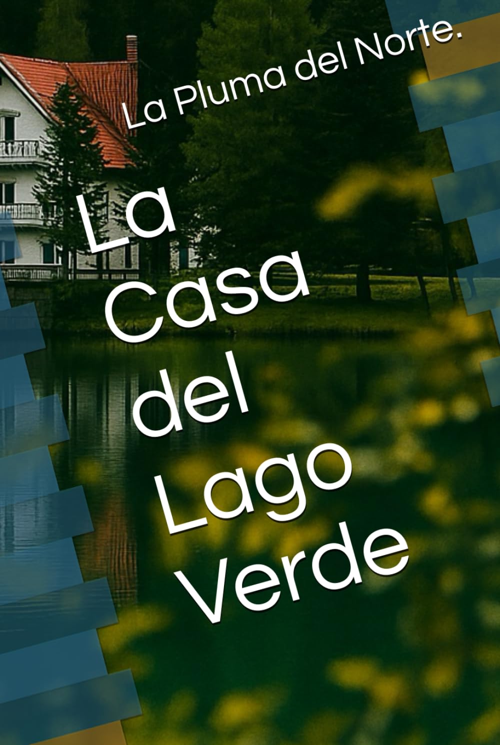 La Casa del Lago Verde (Colección La Pluma del Norte)
