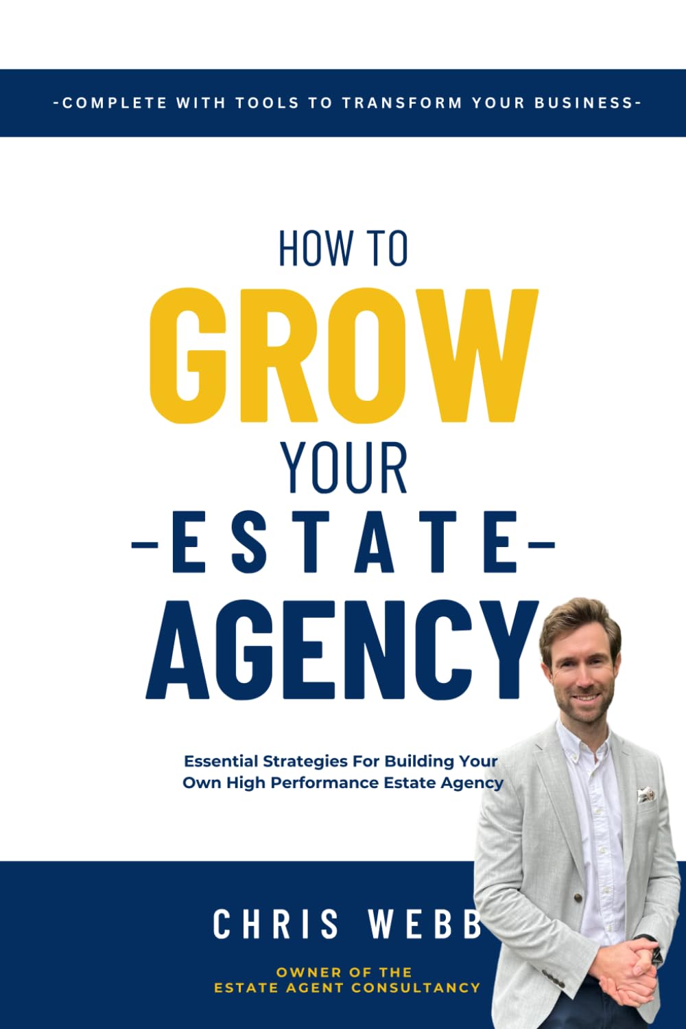 How To Grow Your Estate Agency: Essential Strategies For Building Your Own High Performance Estate Agency