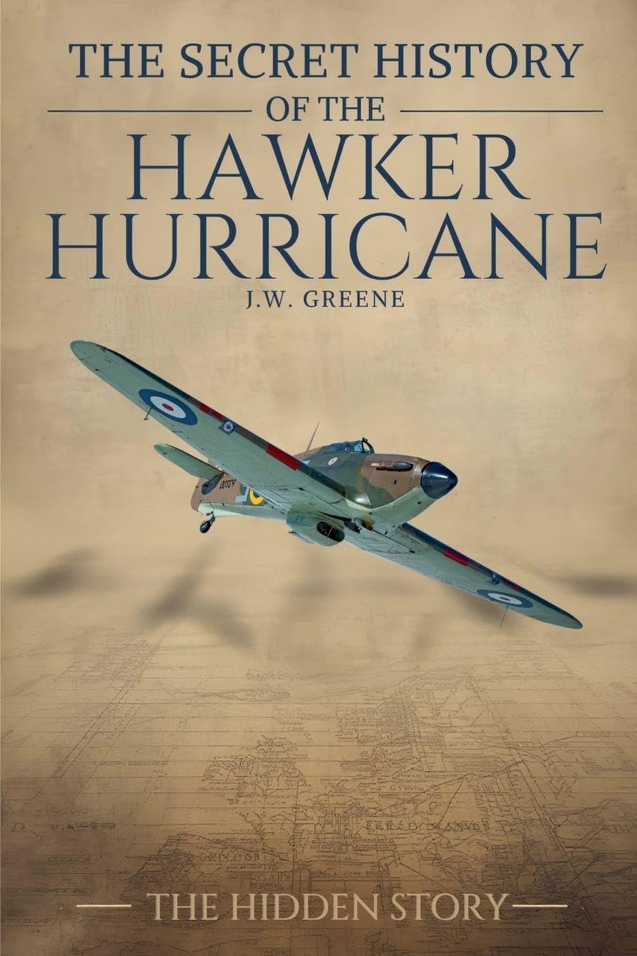 The Secret History of the Hawker Hurricane: 3