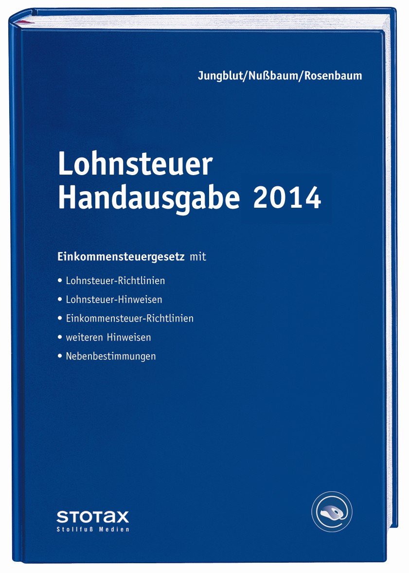 Lohnsteuer Handausgabe 2014: Einkommensteuergesetz, Lohnsteuer-Richtlinien, Lohnsteuer-Hinweisen, weiteren Hinweisen, Nebenbestimmungen. Inkl. Zugang ... Mit Registrierungscode im Buch
