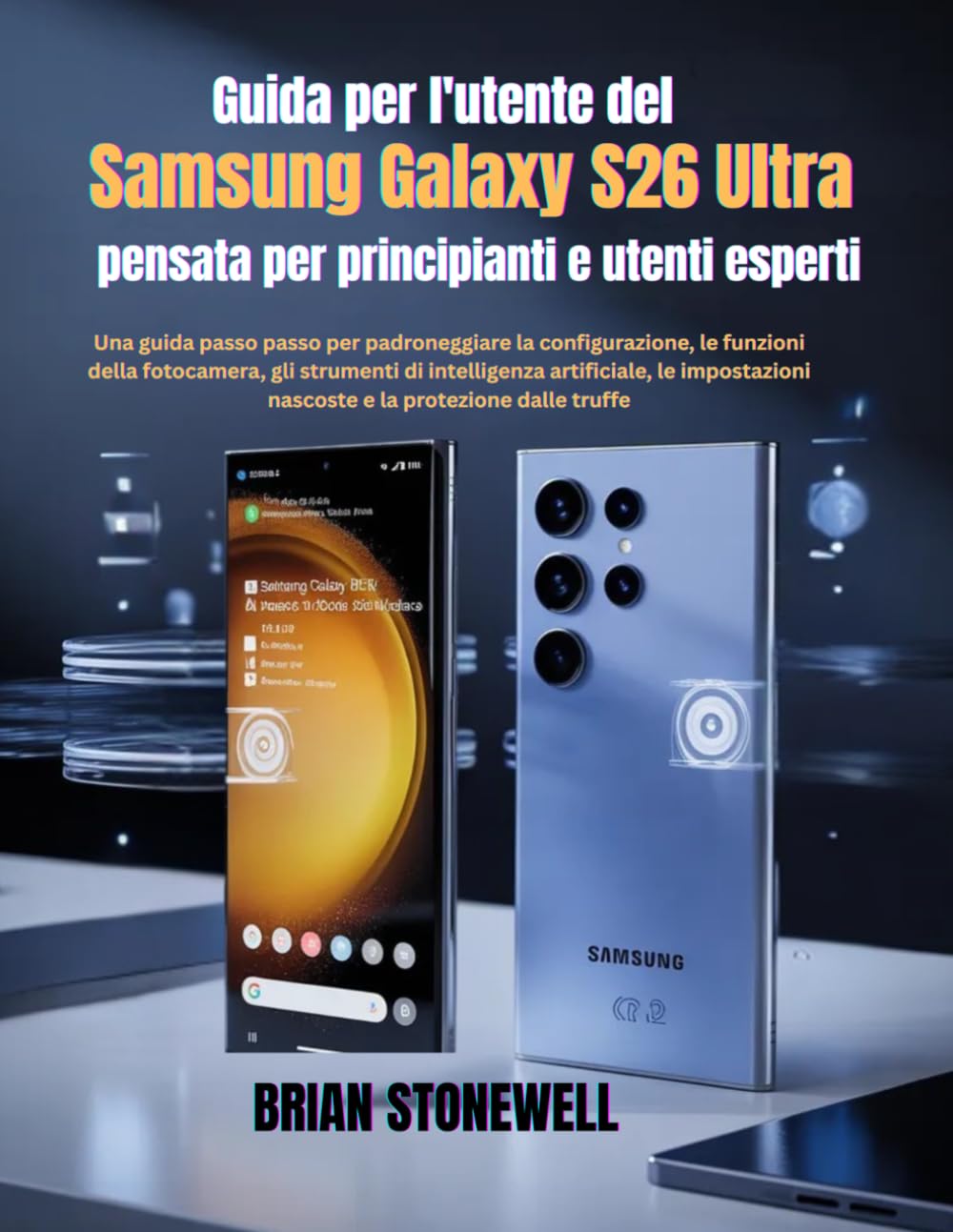 Guida per l'utente del Samsung Galaxy S26 Ultra, pensata per principianti e utenti esperti