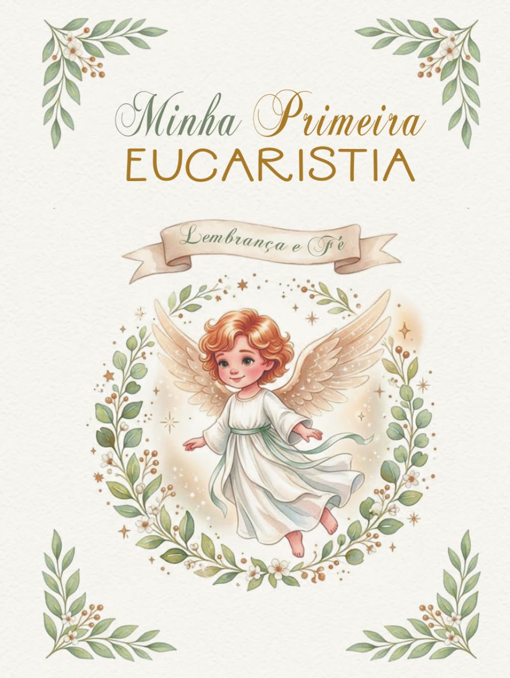 Minha Primeira Eucaristia: Álbum de Recordações da Primeira Eucaristia: Um Presente Especial de Fé para Crianças e Famílias Católicas.