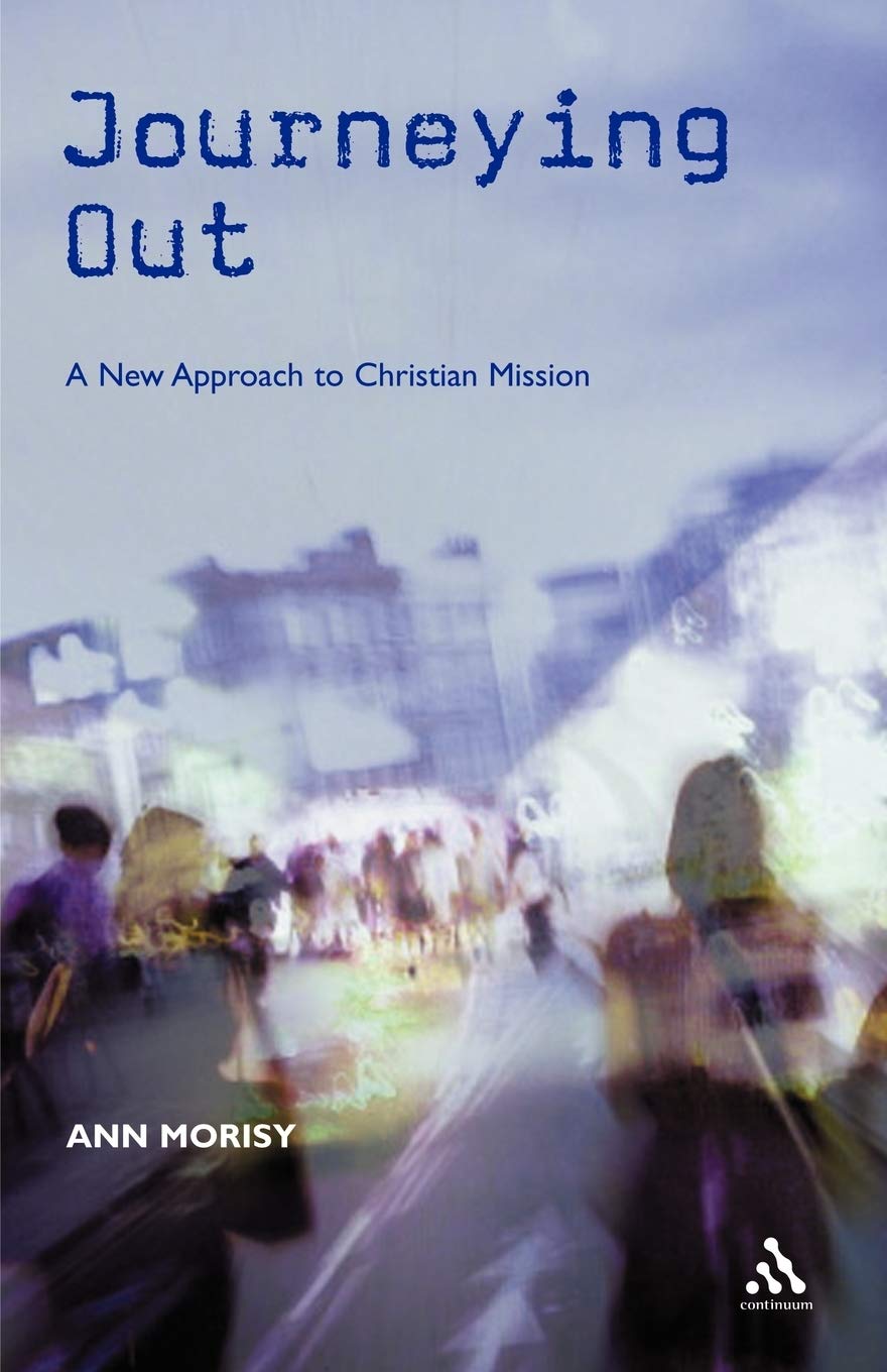 Journeying Out: A New Approach to Christian Mission - Morisy, Ann