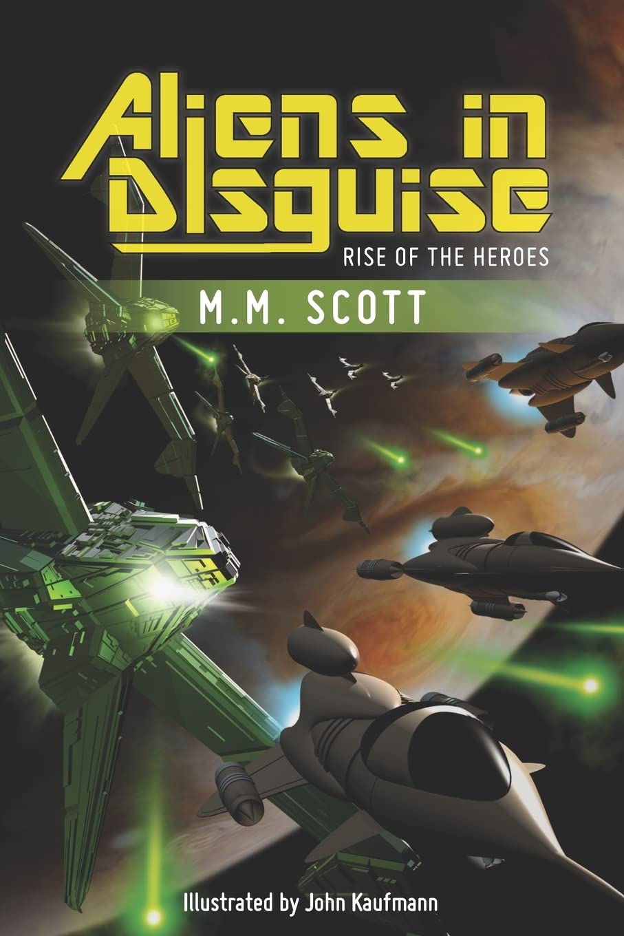 Aliens in Disguise Rise of the Heroes Scott, M. M., Kaufmann, John