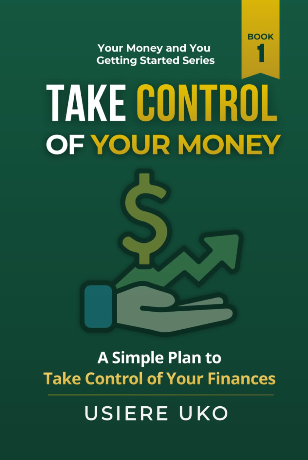 Take Control of Your Money: A Simple Plan to Stop Stressing and Start Managing Your Finances (Your Money & You: Getting Started)