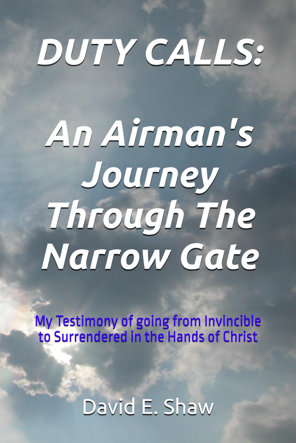 Duty Calls:: An Airman's Journey Through the Narrow Gate