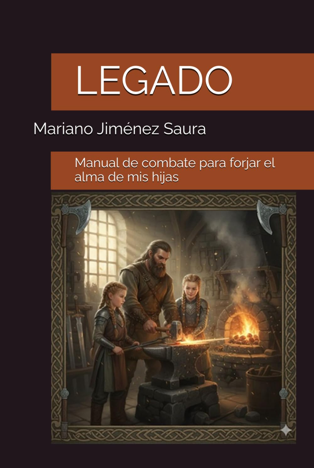 LEGADO: Manual de combate para forjar el alma de mis hijas