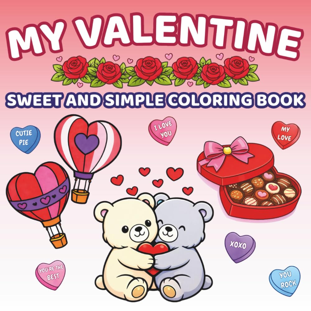 My Valentine: A Sweet Valentine’s Day Coloring Book with 32 Cute Pages – A Perfect Gift for Girlfriends & Daughters