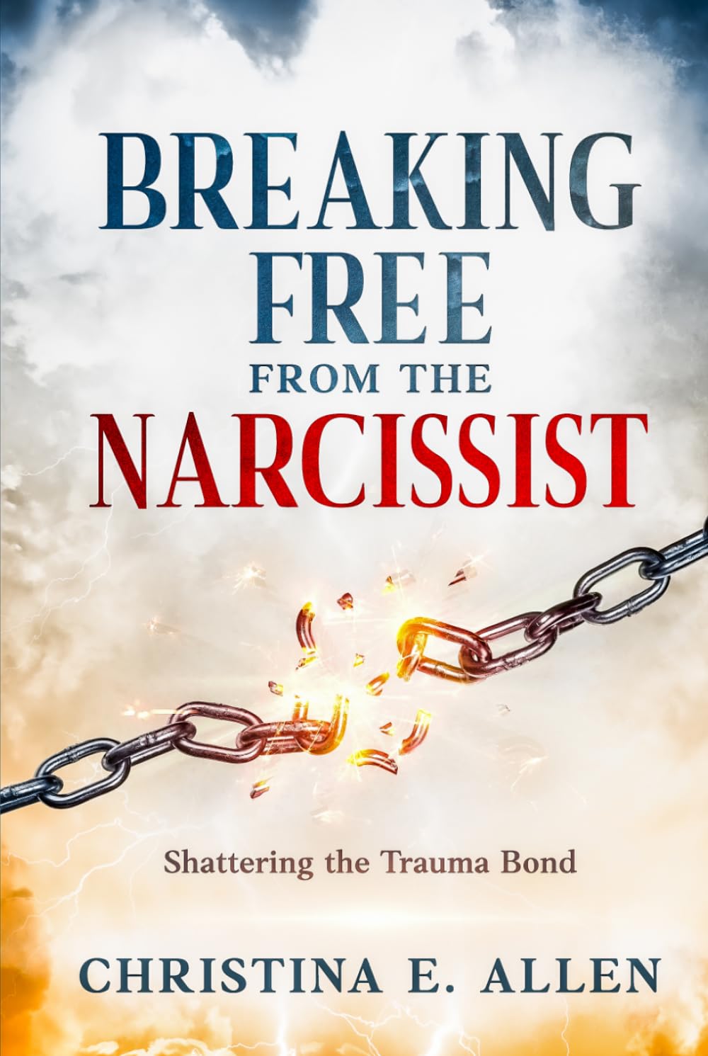Breaking Free From The Narcissist: Shattering the Trauma Bond