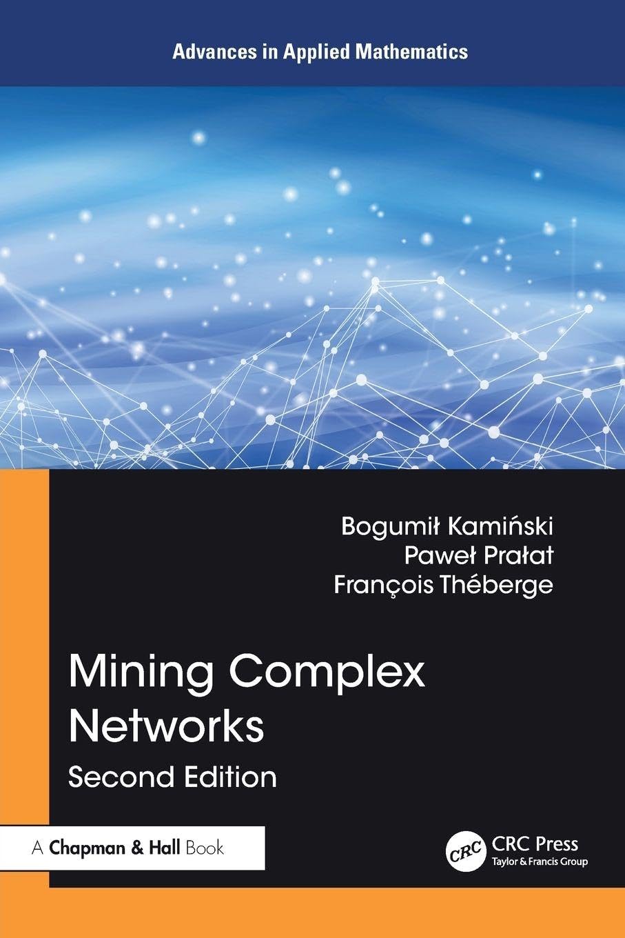 Mining Complex Networks (Advances in Applied Mathematics)