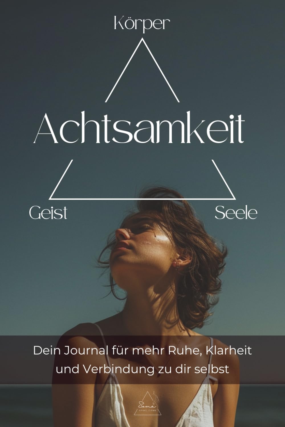 Achtsamkeit für Körper, Geist und Seele: Dein Journal für mehr Ruhe, Klarheit und Verbindung zu dir selbst