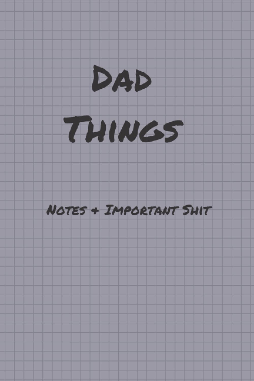 Dad Things | Notes & Important Shit: Notebook for Dad | Size 6x9 | 100 pages | Blank Lined Notes