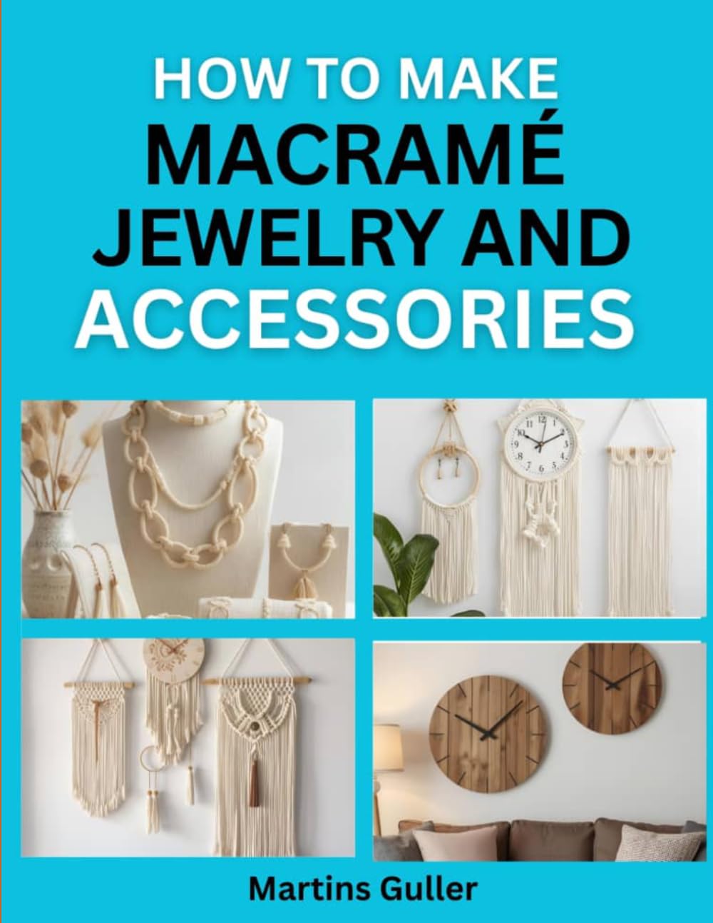 How to make Macramé Jewelry and Accessories: Detailed Guide to Create Stylish Handmade Jewelry