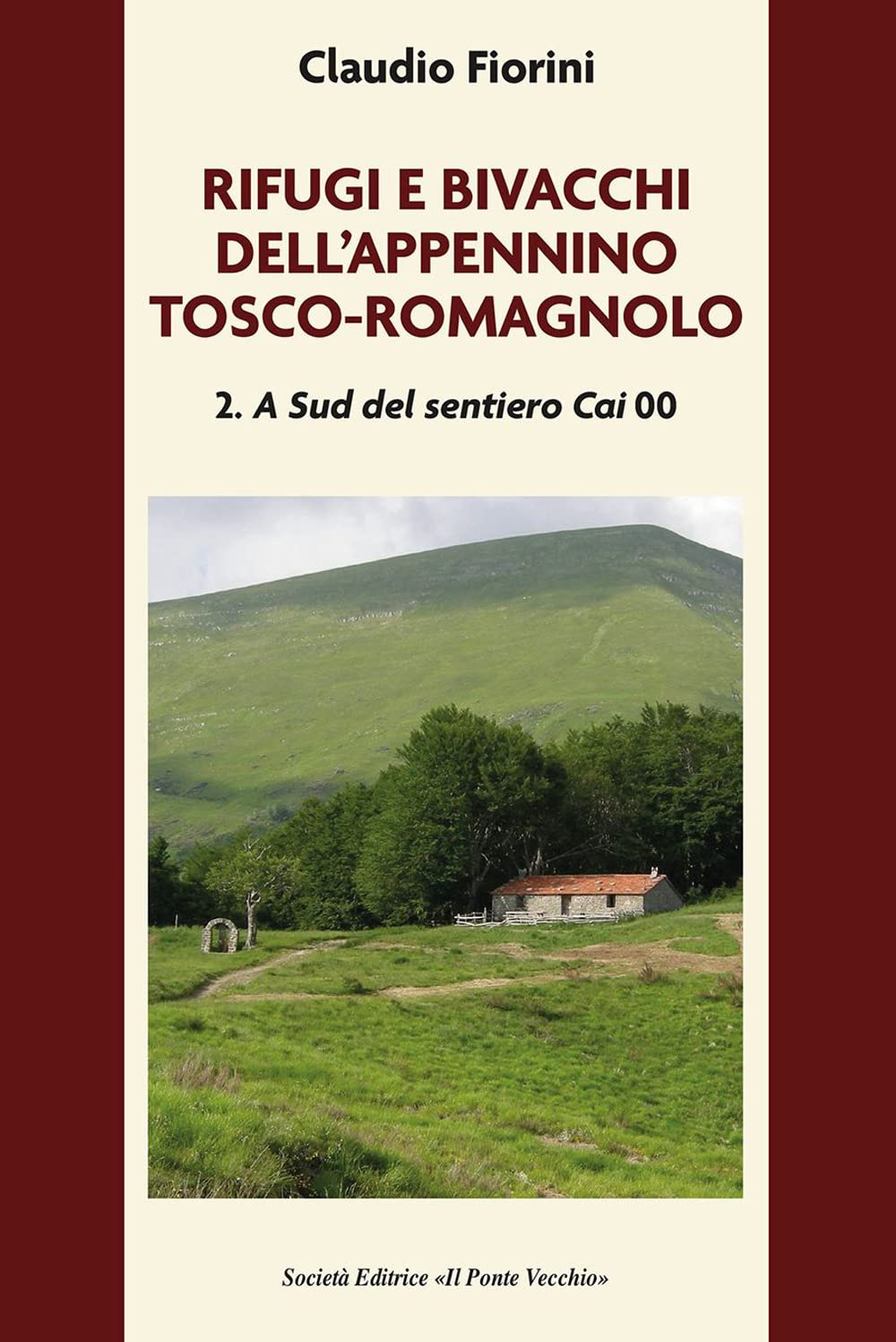 Rifugi E Bivacchi Dell'appennino Tosco-Romagnolo. A Sud Del Sentiero Cai 00 (Vol. 2) - 4