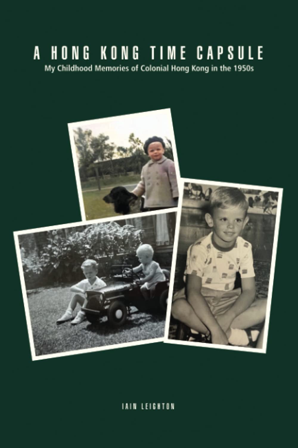 Independently published A Hong Kong Time Capsule: My Childhood Memories of Colonial Hong Kong in the 1950s