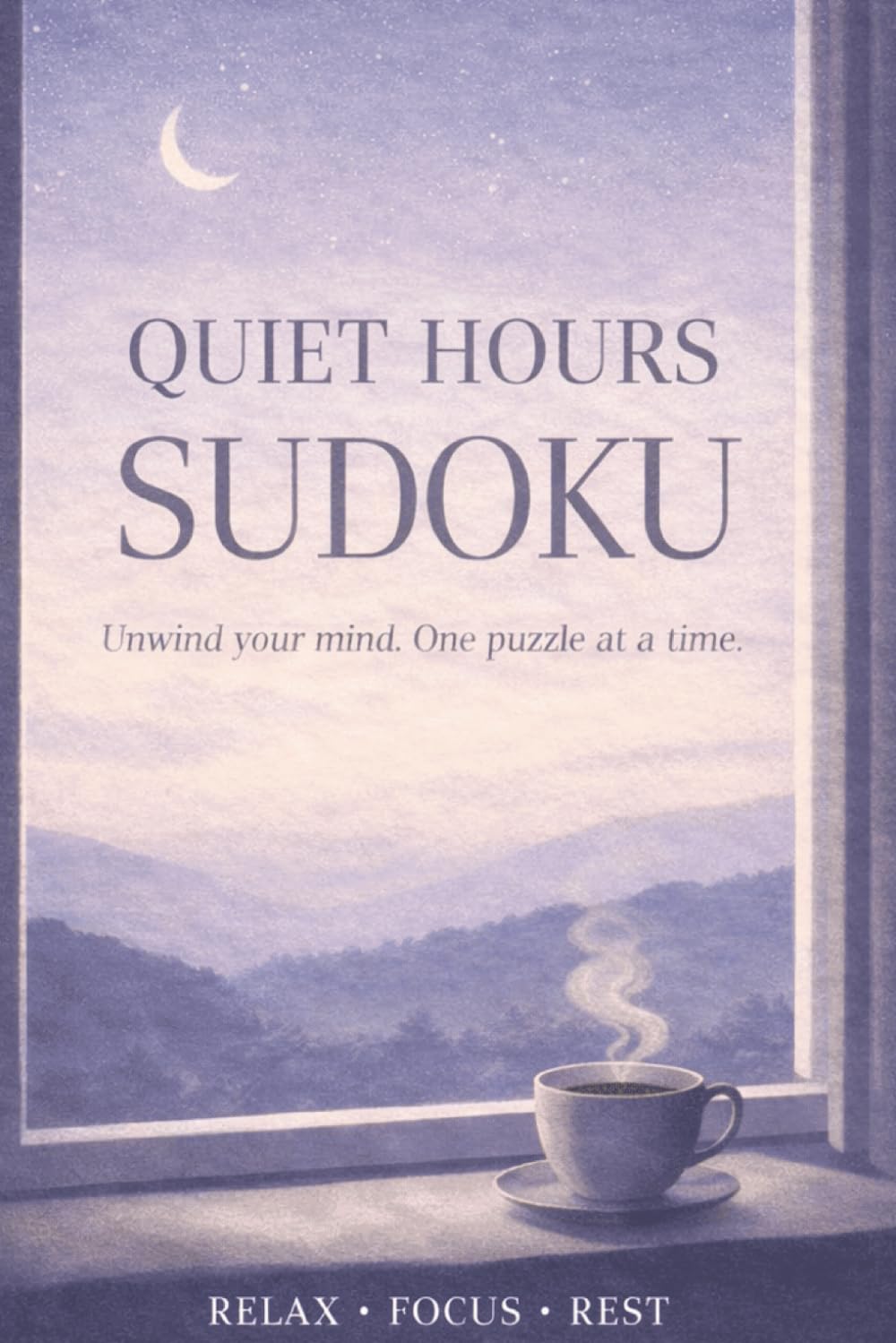Quiet Hours Sudoku Puzzle Book: Sudoku Puzzles for Quiet Hours | Relax, Focus, Rest | 6x9 Inches, 110 Pages | 50+ Puzzles and Quotes | Solutions Included