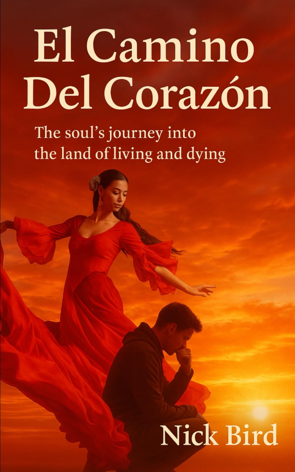 El Camino Del Corazón: A journey of the soul into the land of living and dying
