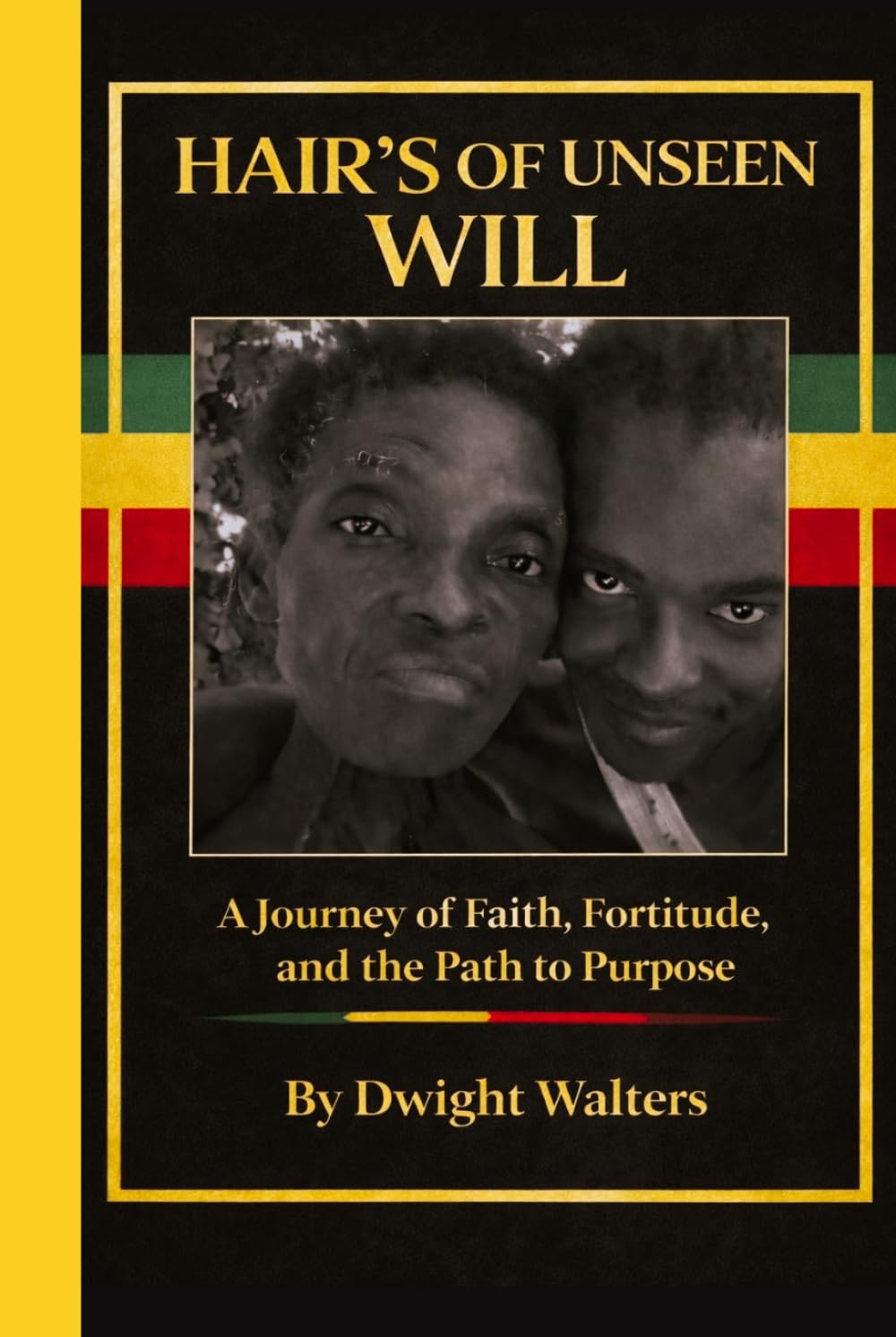 HAIR'S OF UNSEEN WILL: A Journey of Faith, Fortitude, and the Path to Purpose
