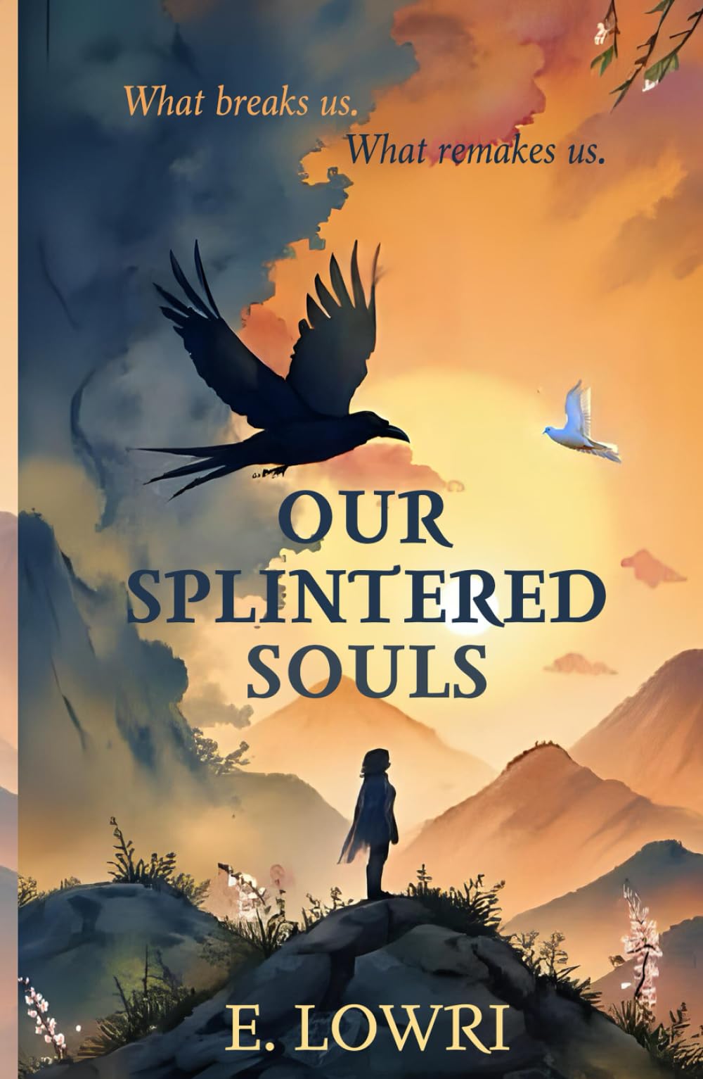 Our Splintered Souls: A Journey Through What Breaks Us and What Remakes Us