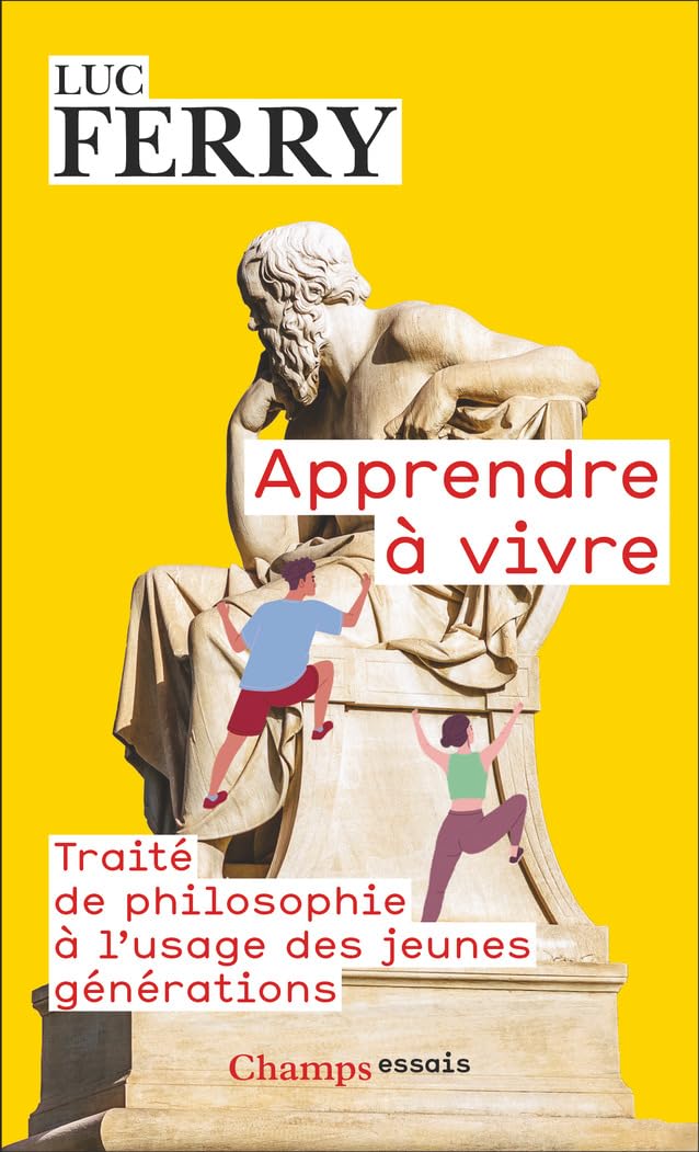 Apprendre à vivre: Traité de philosophie à l'usage des jeunes générations