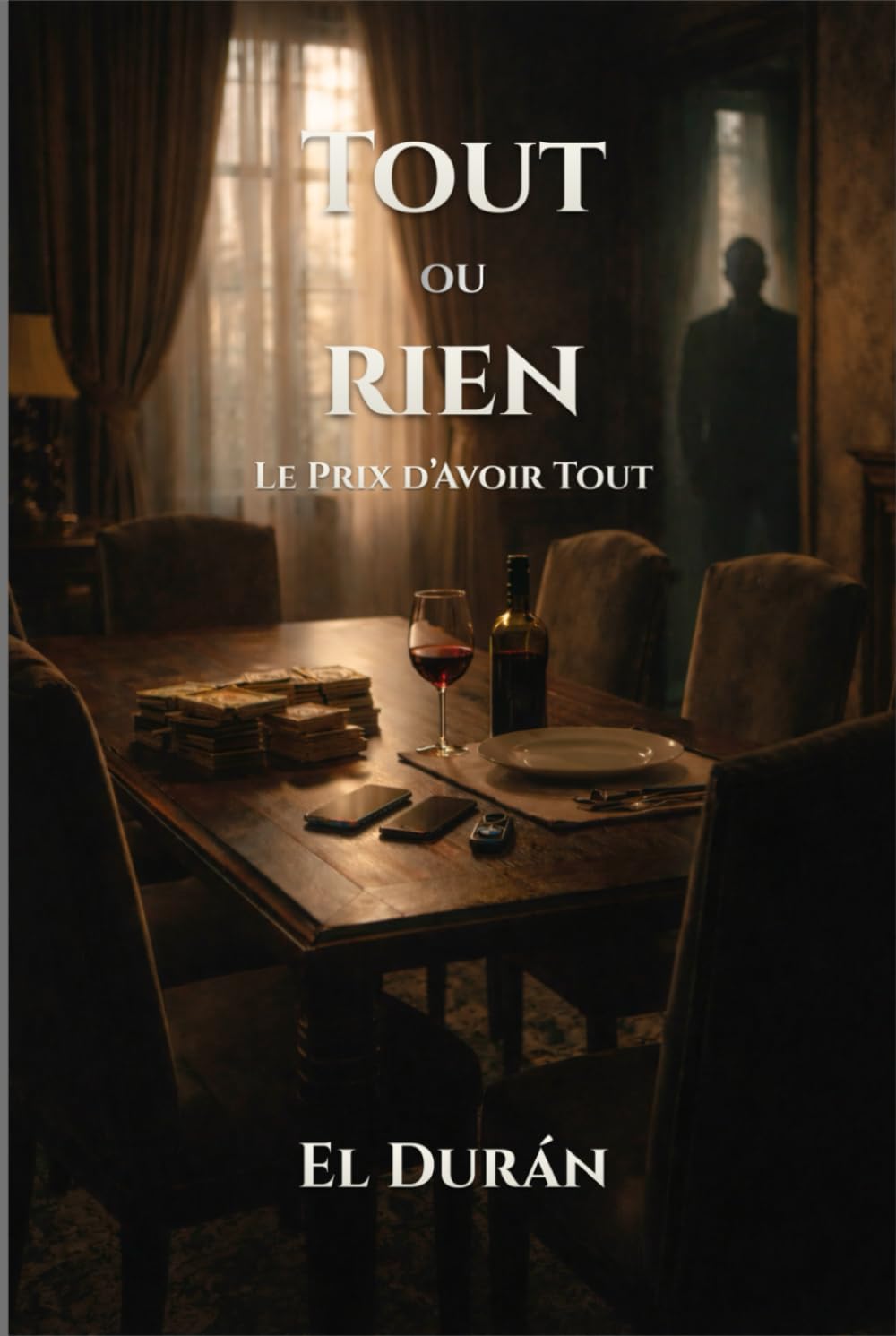 TOUT ou RIEN: Le Prix d’Avoir Tout