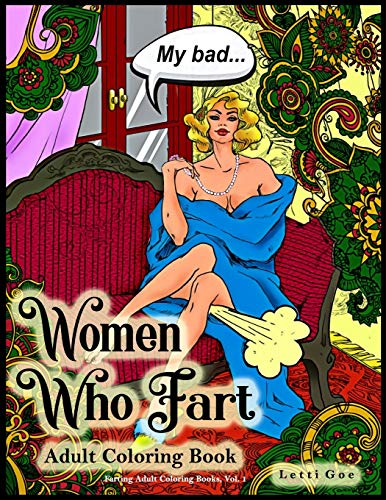 Women Who Fart Adult Coloring Book: A Relaxation Coloring Book For Adults (Farting Adult Coloring Books)