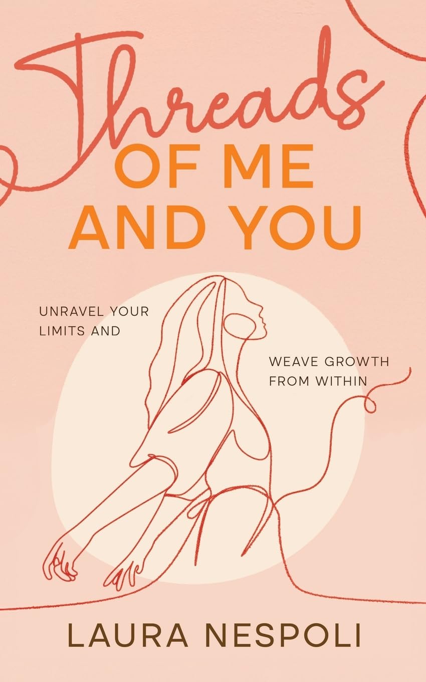 Threads of Me and You: Unravel Your Limits and Weave Growth from Within      Paperback – May 27, 2026