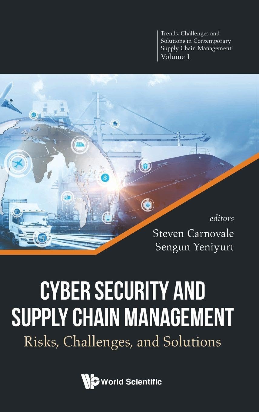 CYBER SECURITY AND SUPPLY CHAIN MANAGEMENT: Risks, Challenges, and Solutions (Trends, Challenges, and Solutions in Contemporary Supply Chain Management, 1, Band 1)
