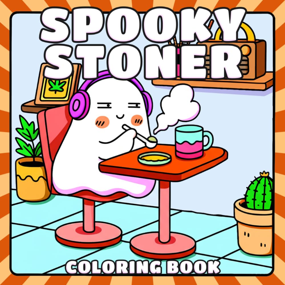 Spooky Stoner Coloring Book: Psychedelic Coloring Pages and Trippy Ghosts in Adorable and Creepy Cannabis Scenes for Adults Relaxation & Funny Weed-Loving Gift