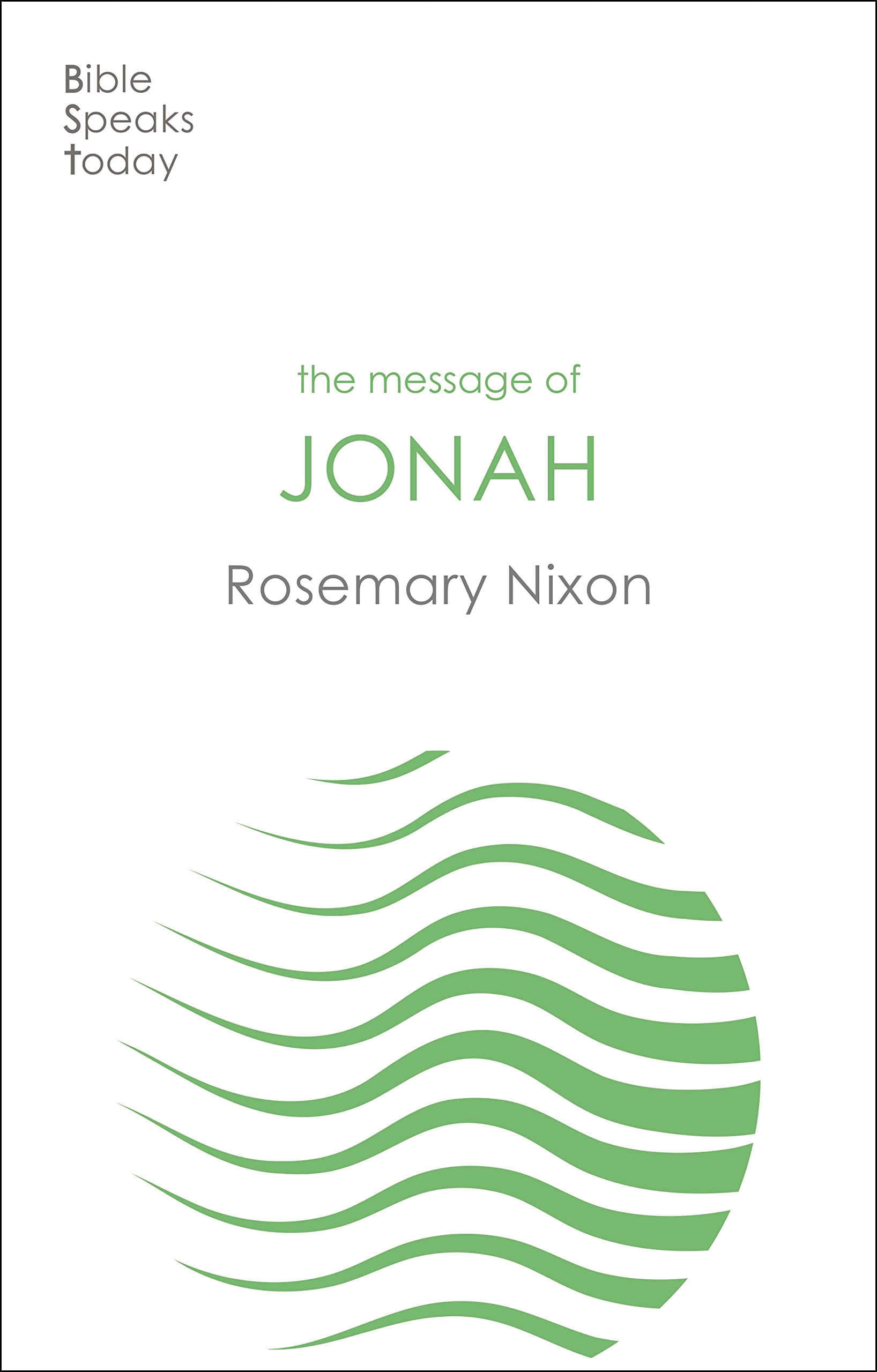 The Message of Jonah (The Bible Speaks Today Old Testament)