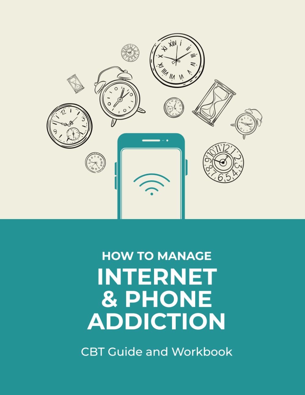 How to Manage Internet and Phone Addiction CBT Guide and Workbook