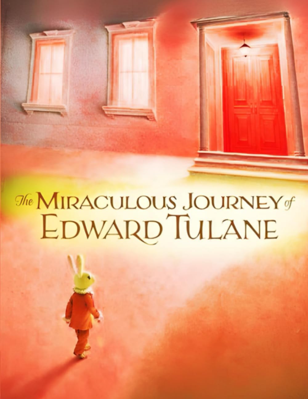 The true story of The Miraculous Journey Edward tulane: The Unbelievable Journey of Bunny: When Dreams Lead to the Most Amazing Places