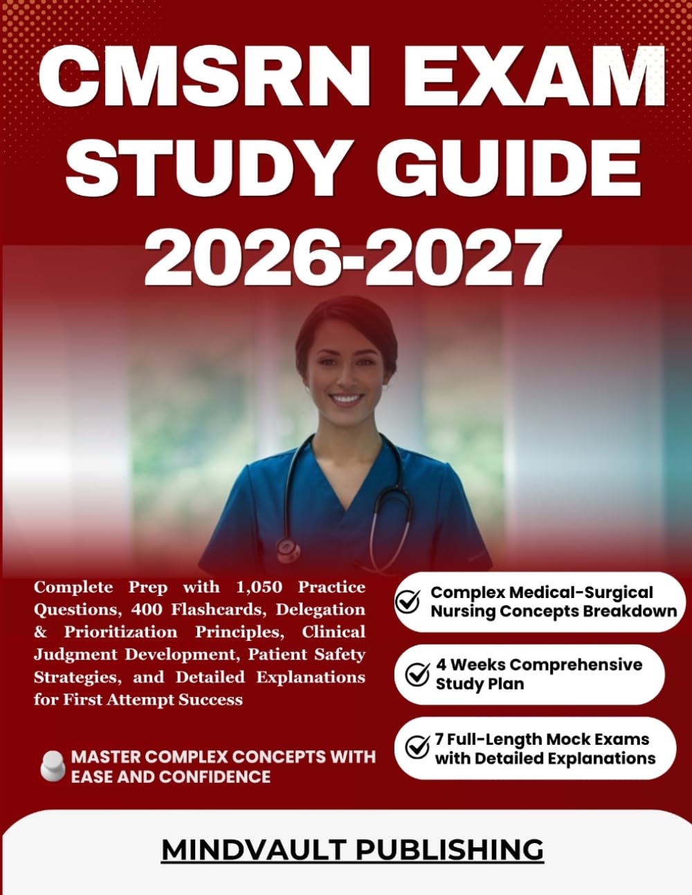 CMSRN EXAM STUDY GUIDE 2026-2027: Complete Prep with 1,050 Practice Questions, 400 Flashcards, Delegation & Prioritization Principles, Clinical ... Explanations for First Attempt Success