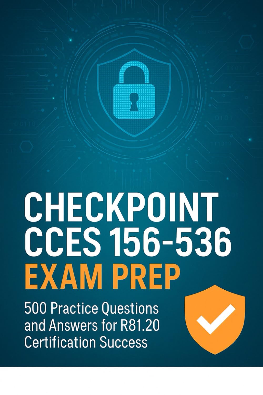 Checkpoint CCES 156-536 Exam Prep: 500 Practice Questions and Answers for R81.20 Certification Success