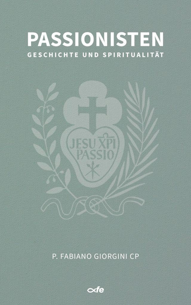 Passionisten: Geschichte und Spiritualität