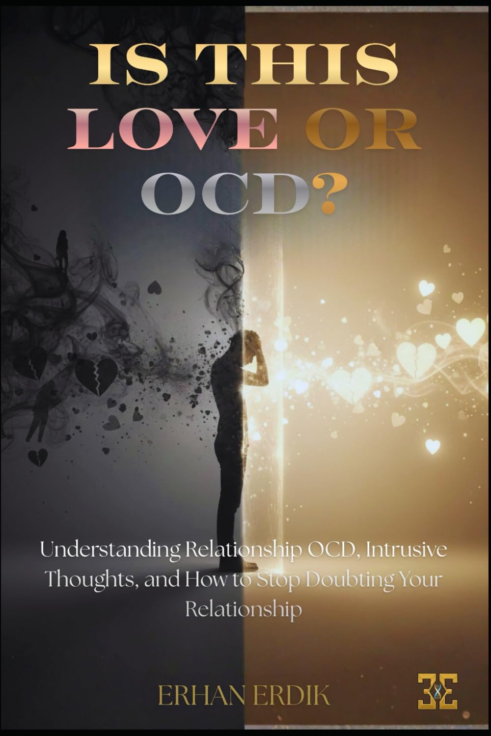 IS THIS LOVE OR OCD?: Understanding Relationship OCD, Intrusive Thoughts, and How to Stop Doubting Your Relationship