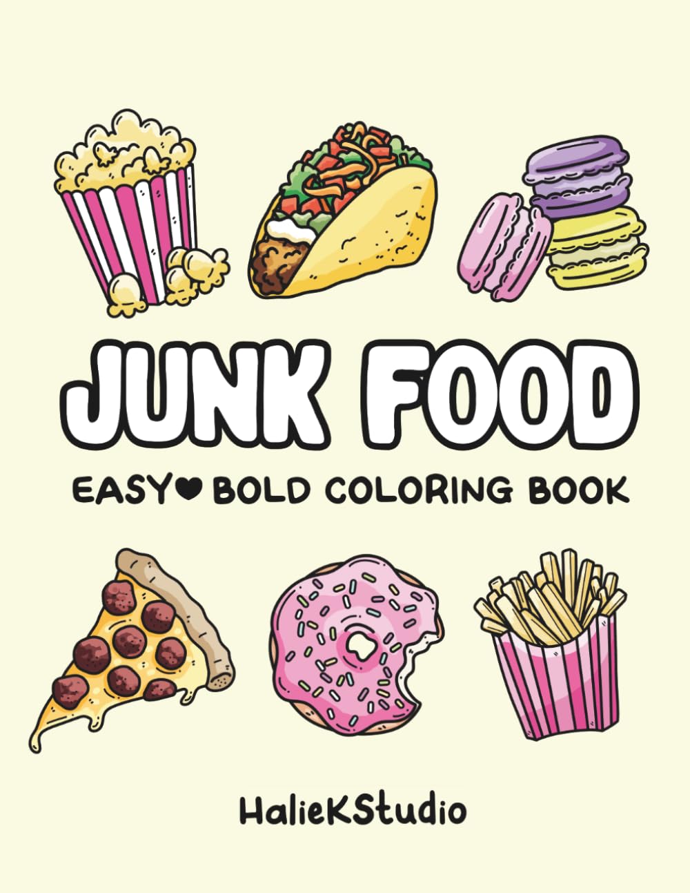 Junk Food Easy and Bold Coloring Book: A Cozy Coloring Book of Cute Comfort Foods, Sweet Treats and Fun Snacks for All Ages