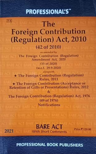 Foreign Contribution (Regulation) Act, 2010 with Amendment Act, 2020 alongwith Rules, Regulations and Notifications and Acceptance or Retention of Gifts or Presentations Rules, 2012 [Paperback] Professionals