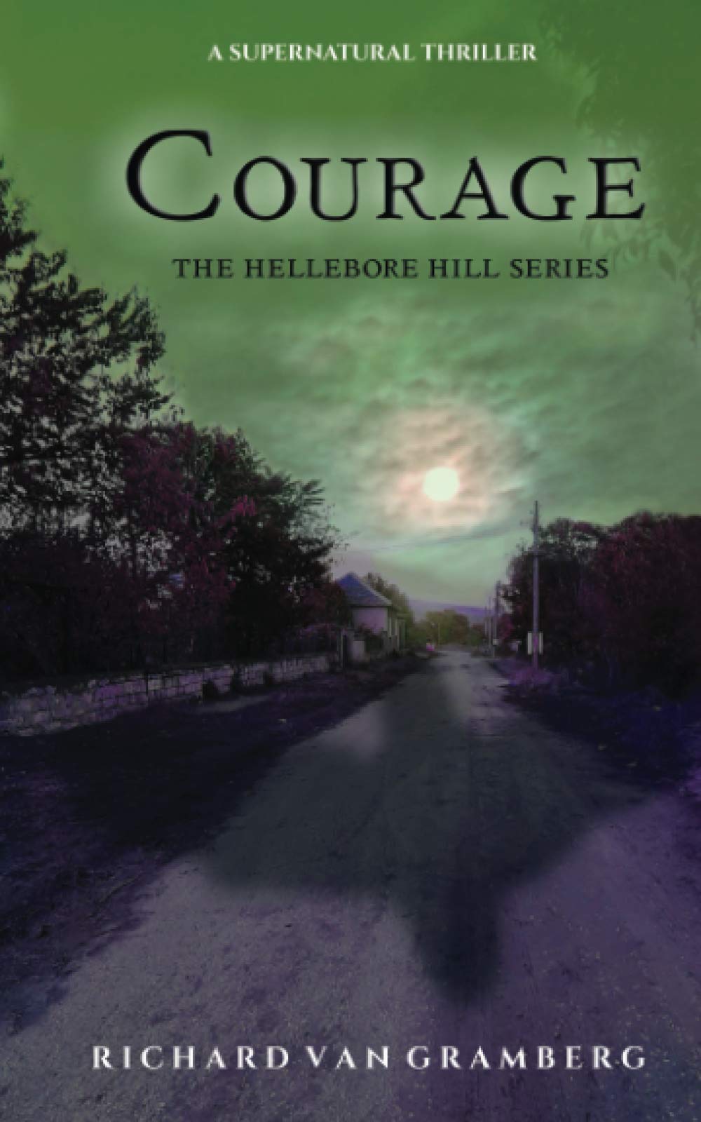 Courage: A Supernatural Thriller (The Hellebore Hill series)