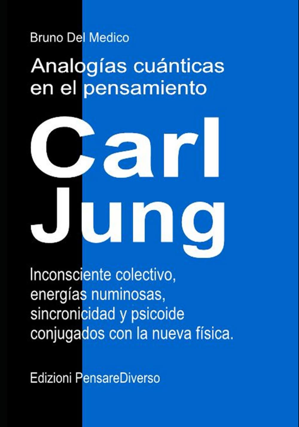 Analogías cuánticas en el pensamiento de Carl Jung.: Inconsciente colectivo, energías numinosas, sincronicidad y psicoide conjugados con la nueva ... de Bruno Del Medico en español.)